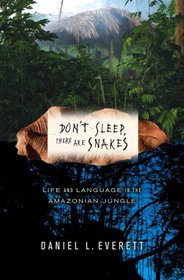 Don't Sleep, There Are Snakes: Life and Language in the Amazonian Jungle