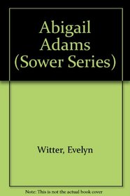 Abigail Adams (Sower Series)