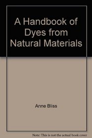 Handbook of Dyes from Natural Materials