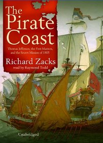The Pirate Coast: Thomas Jefferson, the First Marines, And the Secret Mission of 1805, Library Edition