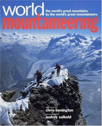 World Mountaineering : The World's Great Mountains by the World's Great Mountaineers