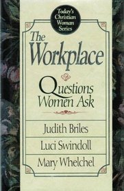 The Workplace: Questions Women Ask (Today's Christian Woman Series)