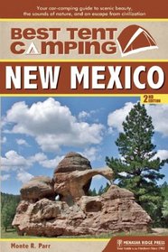 Best Tent Camping: New Mexico: Your Car-Camping Guide to Scenic Beauty, the Sounds of Nature, and an Escape from Civilization