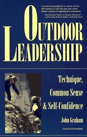 Outdoor Leadership: Technique, Common Sense  Self-Confidence