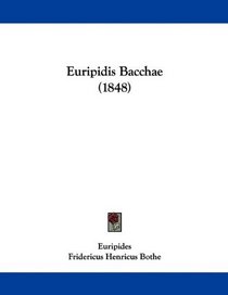 Euripidis Bacchae (1848) (German Edition)