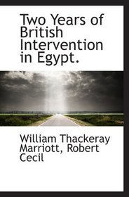 Two Years of British Intervention in Egypt.