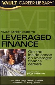Vault Career Guide to Leveraged Finance: Premier Edition (Vault Career Library)