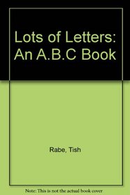 Lots of Letters: An A.B.C Book