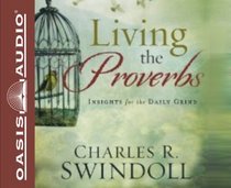 Living the Proverbs (Library Edition): Insight for the Daily Grind