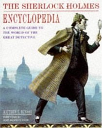 Encyclopedia of Sherlock Holmes: A Complete Guide to the World of the Great Detective