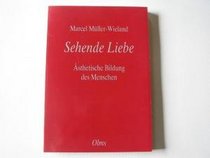 Sehende Liebe: Asthetische Bildung des Menschen (German Edition)