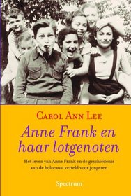 Anne Frank en haar lotgenoten: het leven van Anne Frank en de geschiedenis van de holocaust verteld door jongeren