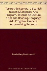 Tesoros de lectura, A Spanish Reading/Language Arts Program, Grade 5, Approaching Reproducibles