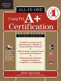 CompTIA A+ Certification All-in-One Exam Guide, Eighth Edition (Exams 220-801 & 220-802)