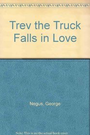 Trev the Truck Falls in Love