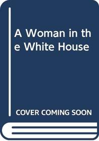 A Woman in the White House