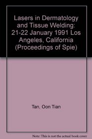 Lasers in Dermatology and Tissue Welding: 21-22 January 1991 Los Angeles, California (Spie Proceedings Series, Vol 14)