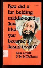 How did a fat, balding, middle-aged Jew like you become a Jesus freak?