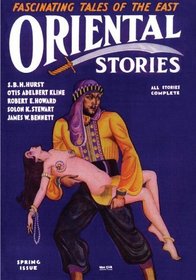 Oriental Stories, Vol. 1, No. 4: Spring 1931