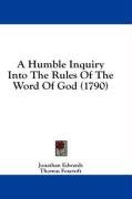 A Humble Inquiry Into The Rules Of The Word Of God (1790)
