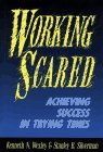 Working Scared: Achieving Success in Trying Times (Jossey Bass Business and Management Series)