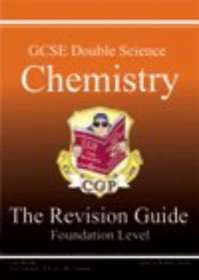 GCSE Double Science: Chemistry Revision Guide - Foundation (Foundation Level Revision Guid)