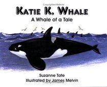 Katie K. Whale: A Whale of a Tale (Tate, Suzanne. Nature Series, No. 17.)