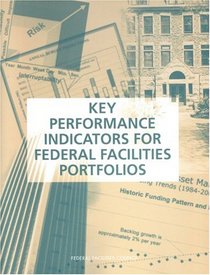 Key Performance Indicators for Federal Facilities Portfolios: Federal Facilities Council Technical Report Number 147