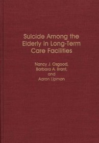 Suicide Among the Elderly in Long-Term Care Facilities: (Contributions to the Study of Aging)