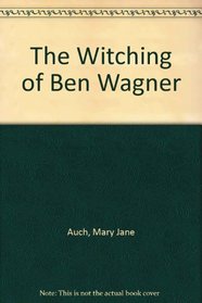 The Witching of Ben Wagner