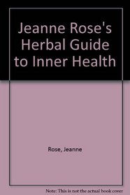 Jeanne Rose's Herbal Guide to Inner Health