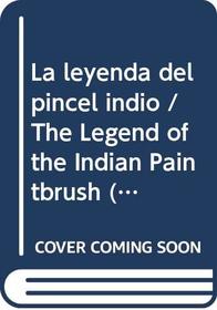 LA Leyenda Del Pincel Indio/Legend of the Indian Paintbrush (PaperStar) (Spanish Edition)
