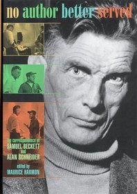 No Author Better Served: The Correspondence of Samuel Beckett  Alan Schneider