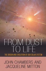 From Dust to Life: The Origin and Evolution of Our Solar System