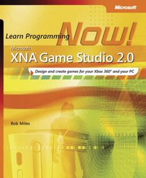 Microsoft XNA? Game Studio 2.0: Learn Programming Now!