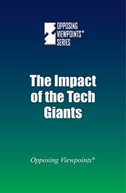 The Impact Of The Tech Giants (Opposing Viewpoints)