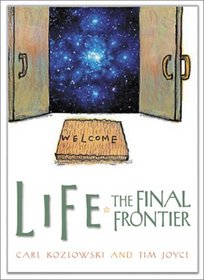 Life:  The Final Frontier