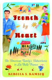 French By Heart: An American Family's Adventures in La Belle France