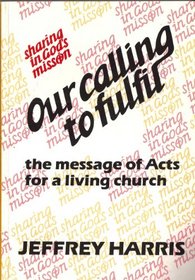 Our Calling to Fulfil: Message of Acts for a Living Church (Sharing in God's Mission)