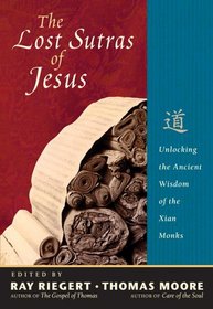The Lost Sutras of Jesus : Unlocking the Ancient Wisdom of the Xian Monks