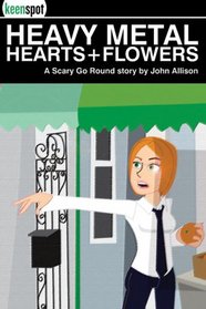 Heavy Metal Hearts and Flowers: A Scary Go Round Story
