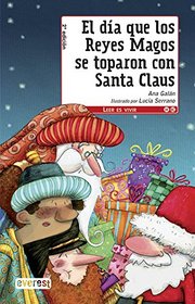 El Dia Que los Reyes Magos Se Toparon Con Santa Claus (Leer Es Vivir) (Spanish Edition)