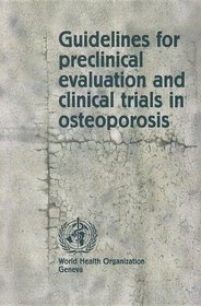 Guidelines for Preclinical Evaluation and Clinical Trials in Osteoporosis (Nonserial Publication)