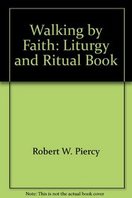 Walking by Faith: Liturgy and Ritual Book