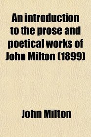 An introduction to the prose and poetical works of John Milton (1899)