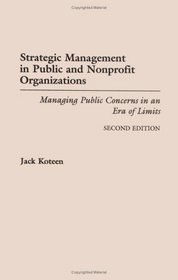 Strategic Management in Public and Nonprofit Organizations : Managing Public Concerns in an Era of Limits Second Edition