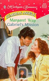 Gabriel's Mission  (Guardian Angels) (Harlequin Romance, No 3532)