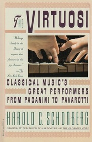 The Virtuosi: Classical Music's Great Performers from Paganini to Pavarotti