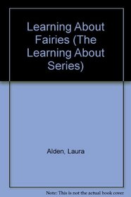 Learning About Fairies (The Learning About Series)