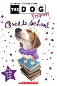 The Dog Princess Goes To School (Artlist Collection)